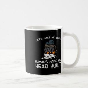 Cats Make Me Happy Humans Funny Kitten Fur Mom Dad Coffee Mug