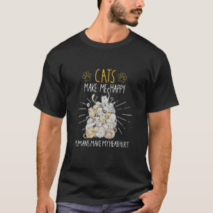 Cats Make Me Happy Humans Make My Head Hurt T-Shirt