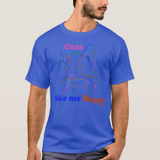Cats make me happy T-Shirt