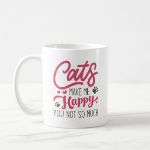 Cats Make Me Happy You Not So Much Coffee Mug
