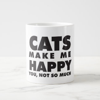 Cats Make Me Happy, You Not So Much Large Coffee Mug