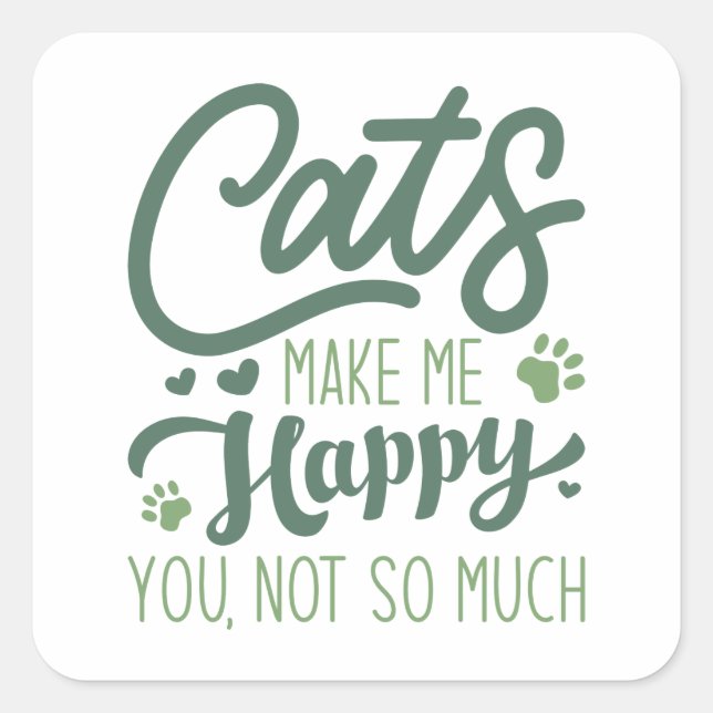 Cats Make Me Happy You Not So Much Square Sticker (Front)