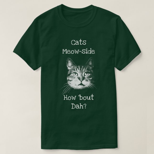 Cats Meowside How bout dah  T-Shirt (Design Front)
