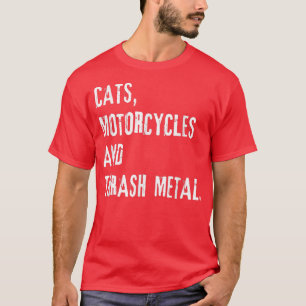 Cats, Motorcycles & Thrash Metal T-Shirt