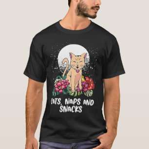 Cats Naps and Snacks Cat Sayings Kitten Quotes Ca T-Shirt
