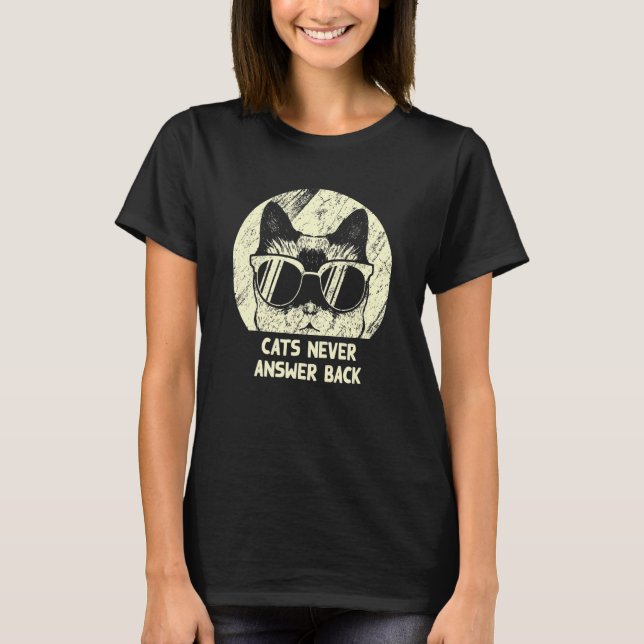 Cats Never Answer Back Cat   Joke Kitten Pun Cat M T-Shirt (Front)