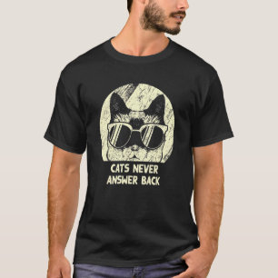Cats Never Answer Back Cat Joke Kitten Pun Cat M T-Shirt