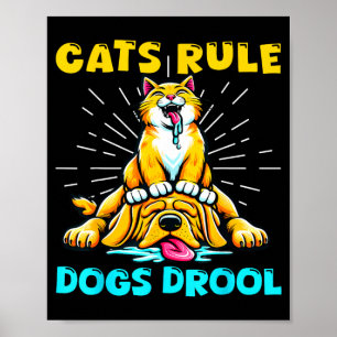 Cats Rule Dogs Drool Cat Mom Dog Dad Cute Kitten Poster