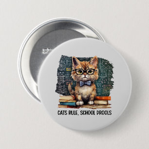 Cats Rule, School Drools 3 Inch Round Button
