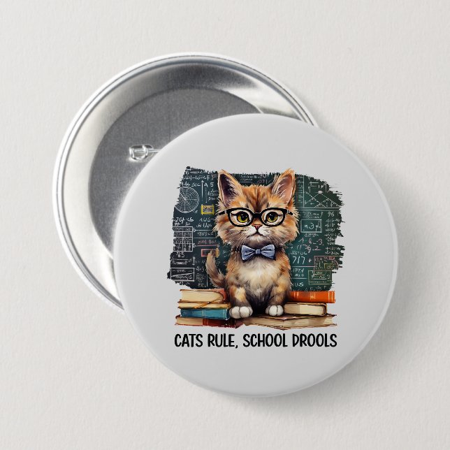 Cats Rule, School Drools 3 Inch Round Button (Front & Back)