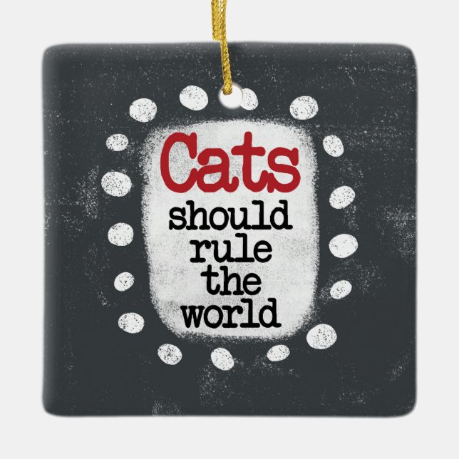 Cats Should Rule The World Ornament (Front)