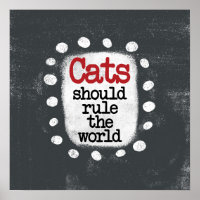 Cats Should Rule The World Poster Wall Art