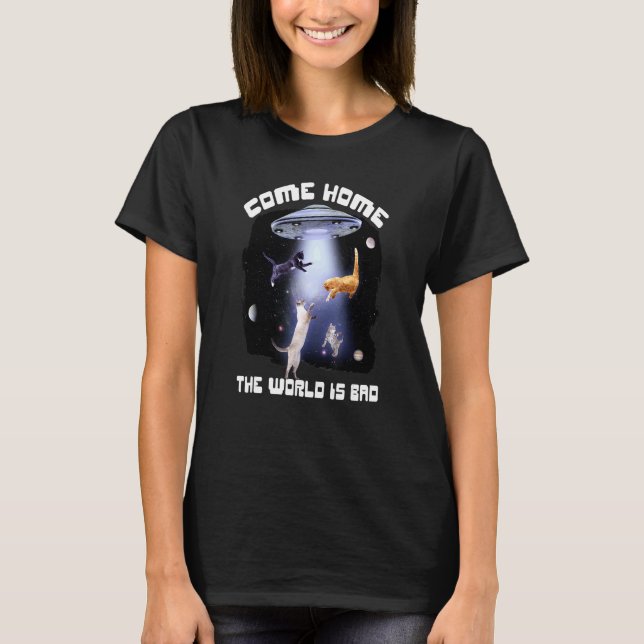 Cats Ufo  Come Home  Cat  Kitty Cat T-Shirt (Front)