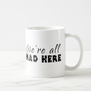 Cats - We're All Mad Here Coffee Mug