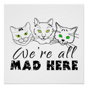 Cats - We're All Mad Here Poster