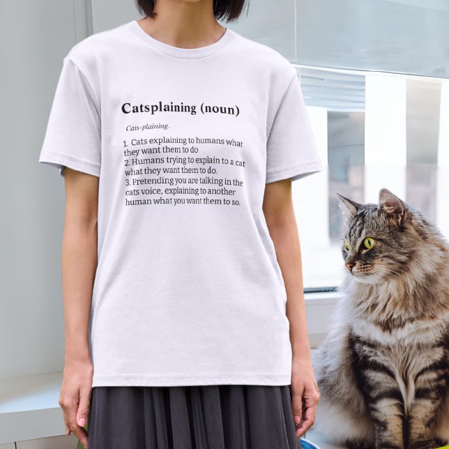Catsplaining, cat lovers, pet owners, feline crazy T-Shirt (Creator Uploaded)