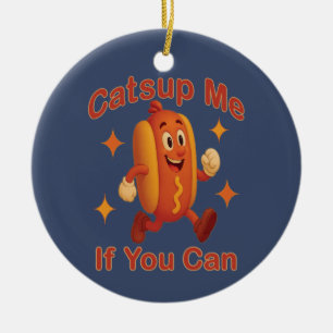 Catsup Me If You Can Funny Hot Dog – Ketchup Pun Ceramic Ornament