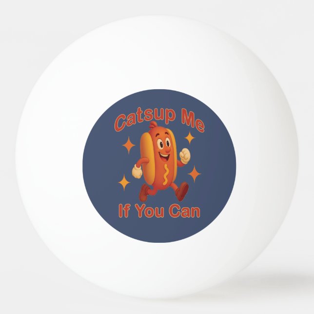 Catsup Me If You Can Funny Hot Dog – Ketchup Pun Ping Pong Ball (Front)