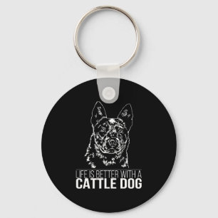 Cattle Dog life is better dog saying Keychain