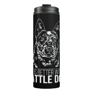 Cattle Dog life is better dog saying Thermal Tumbler