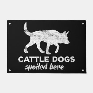 Cattle Dogs Spoiled Here Doormat