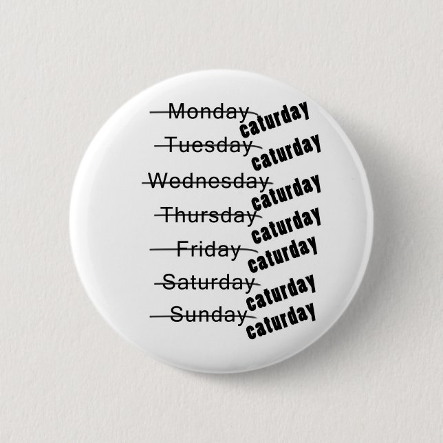 Caturday Everyday Funny 2 Inch Round Button (Front)