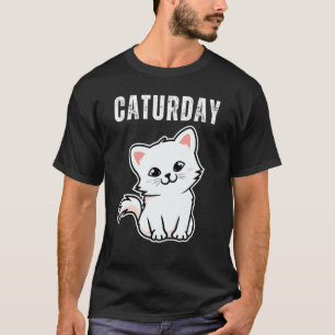   Caturday     Joke Hilarious Saying Quote Cat T-Shirt