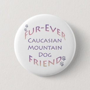 Caucasian Mountain Dog Furever 2 Inch Round Button