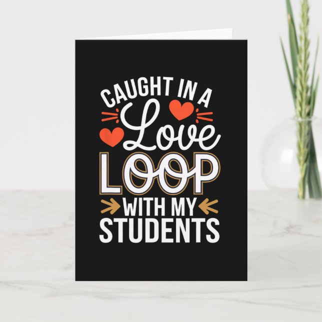 Caught In A Love Loop With Students Teacher Funny  Card (Front)