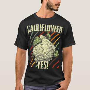 Cauliflower Yes Funny Vegetable Gardener T-Shirt