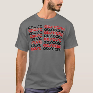 Cause 2 Obscene T-Shirt
