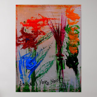 "cause i love you" abstract posters