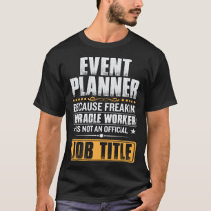 cause miricale worker is no job title event planne T-Shirt