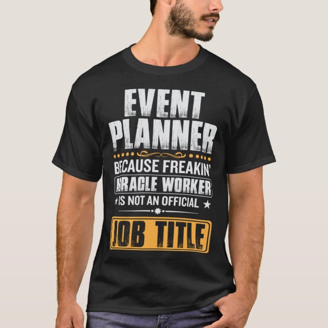 cause miricale worker is no job title event planne T-Shirt (Front)