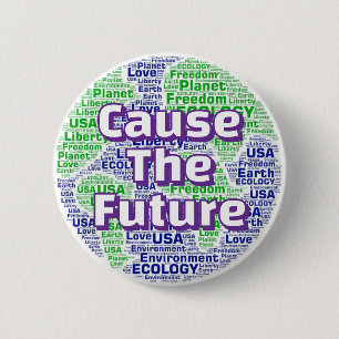 Cause The Future (You may change the Slogan) 2 Inch Round Button