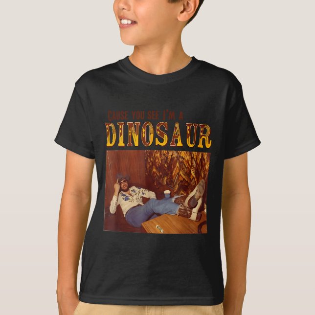 Cause You See I'm A Dinosaur  T-Shirt (Front)