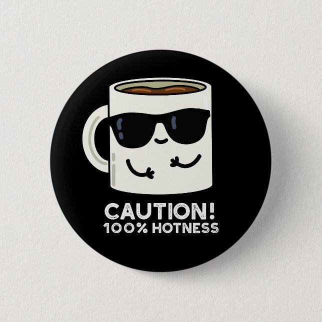 Caution 100% Hotness Funny Coffee Pun Dark BG 2 Inch Round Button (Front)