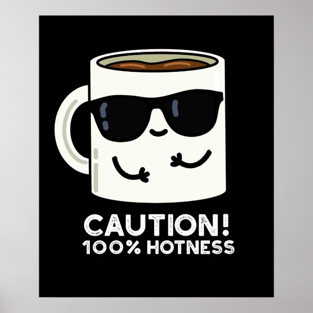 Caution 100% Hotness Funny Coffee Pun Dark BG Poster (Front)