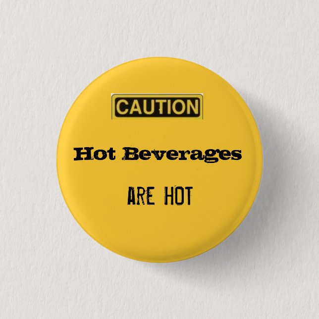 caution.2, Hot Beverages, are HOT 1 Inch Round Button (Front)