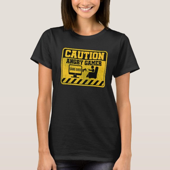 Caution Angry Gamer Video Game Player Computer Ner T-Shirt (Front)