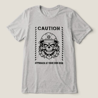 Caution - Approach at Your own Risk Tri-Blend Shirt