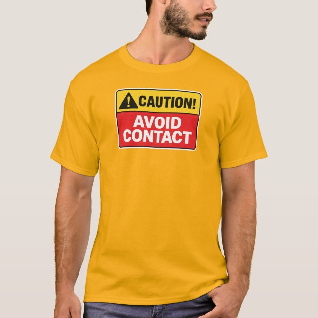 Caution Avoid Contact Sick Day T-Shirt (Front)