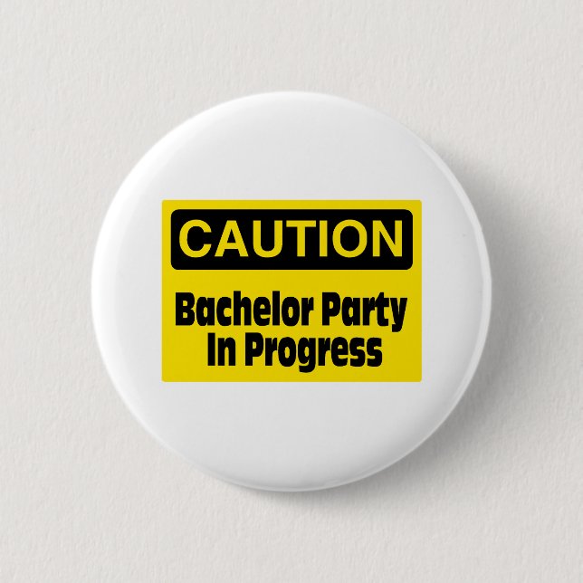Caution Bachelor Party In Progress 2 Inch Round Button (Front)
