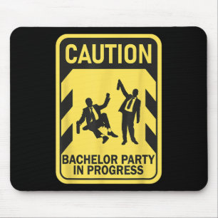 Caution Bachelor Party In Progress Funny Bachelor  Mouse Pad
