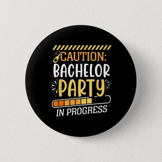 Caution Bachelor Party In Progress Groom Bride Tea 2 Inch Round Button (Front)