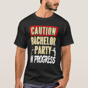 Caution Bachelor Party In Progress Retro Funny Pre T-Shirt