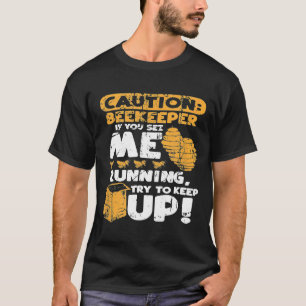 Caution Beekeeper Apiary Apiarist Bee Keeper T-Shirt