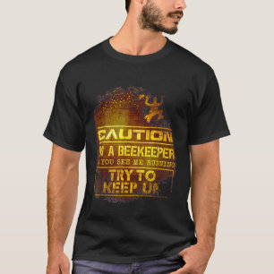 Caution Beekeeper Beekeepers T-Shirt