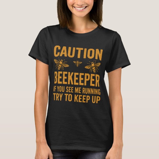 Caution Beekeeper Graphic Im A Proud Beekeeper Te  T-Shirt (Front)