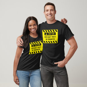 Caution Birthday Party In Progress Sign  T-Shirt